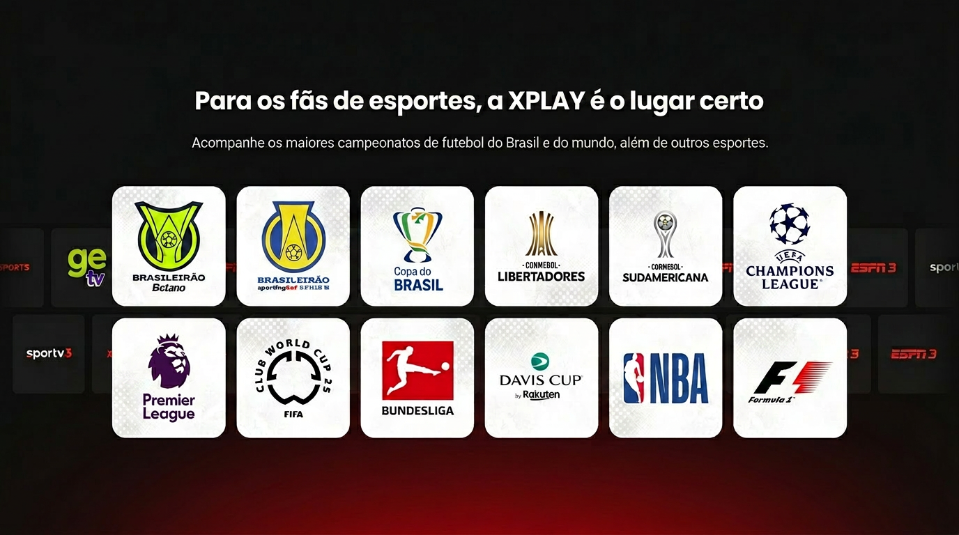 Campeonatos disponíveis na XPLAY: Brasileirão, Copa do Brasil, Libertadores, Champions League, Premier League, NBA, F1 e mais